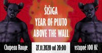 obrázek k akci Šišiga - Year of Pluto - Above the Wall