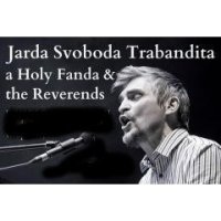 obrázek k akci Jarda Trabandita Svoboda, Holy Fanda & the Reverends (CZ/US)