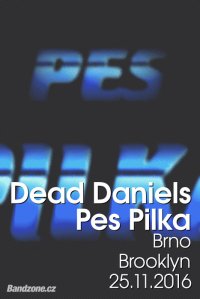obrázek k akci Dead Daniels + Pes Pilka / BRNO