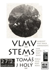 obrázek k akci VLMV /uk & STEMS /uk & Tomáš J Holý > 27.2. < Anděl Music Bar