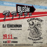 obrázek k akci 007 BLEŠÁK - GARAGE RATTLESNAKES (cz) + DJ Tchichiman