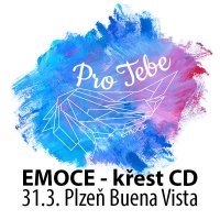 obrázek k akci EMOCE - křest CD Pro Tebe + hosté